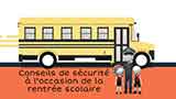 Des dessins humoristiques illustrant un autobus scolaire, un policier et deux enfantsLe résumé graphique comprend des dessins humoristiques illustrant un autobus scolaire, un policier, et deux enfants qui présentent des conseils généraux sur la sécurité à l’occasion de la rentrée des classess listes qui présentent des conseils généraux sur la sécurité à l’occasion de la rentrée des classes